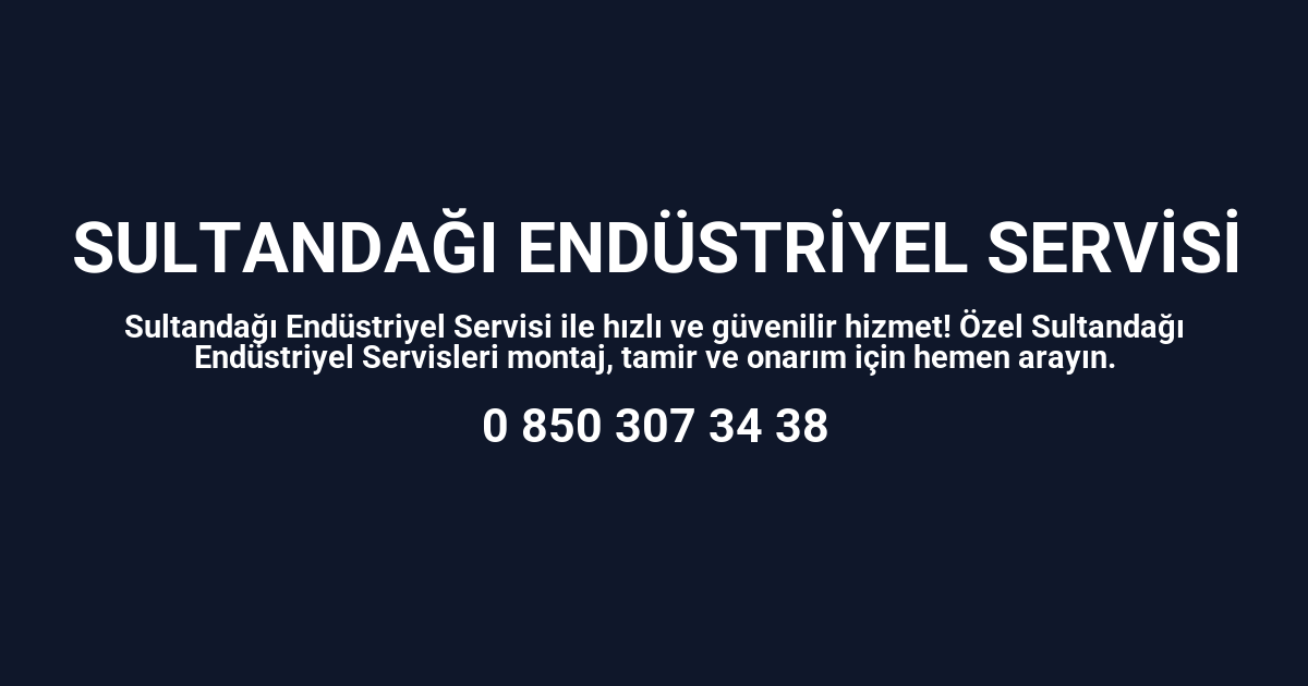 Sultandağı Endüstriyel Servisi